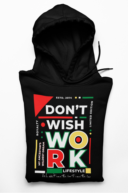 Don't Wish WORK- Black History Edition Hoodie