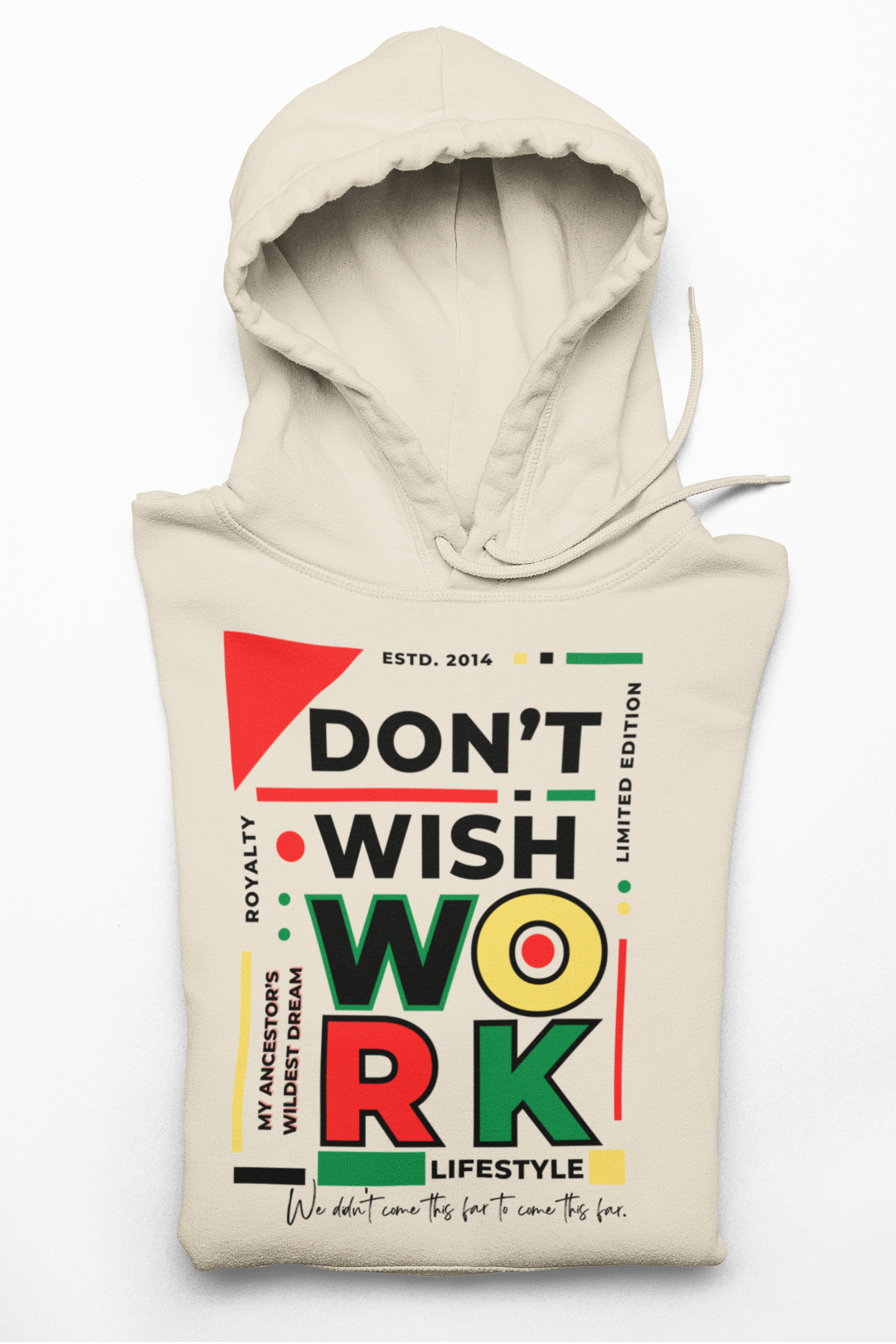 Don't Wish WORK- Black History Edition Hoodie